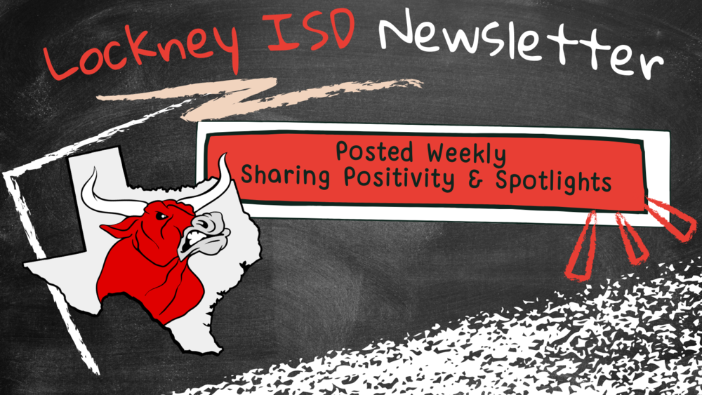 Lockney ISD Newsletter - Posted Weekly